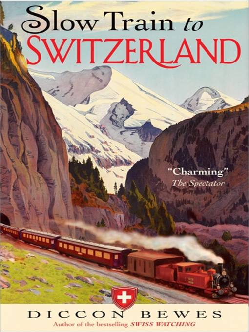 Title details for Slow Train to Switzerland by Diccon Bewes - Available